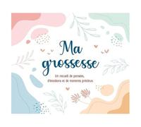 Ma Grossesse - Un Recueil De Pensées, D'émotions Et De Moments Précieux
