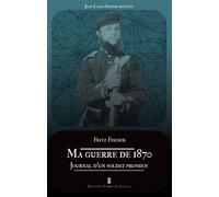 Ma guerre de 1870 Journal dun soldat prussien - Jean-Louis Spieser - Pierre De Taillac - broché - Essai