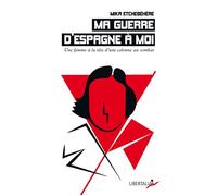 Ma guerre d'Espagne à moi - Mika Etchebehere - Libertalia - Poche - Essai