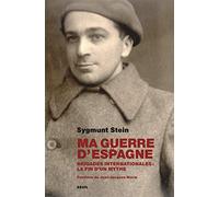 Ma Guerre D'espagne - Brigades Internationales : La Fin D'un Mythe