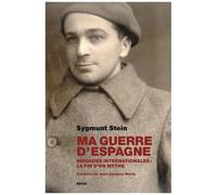Ma Guerre D'espagne - Brigades Internationales : La Fin D'un Mythe