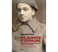 Ma guerre d'Espagne Brigades internationales : la fin d'un mythe - Sygmunt Stein - Seuil - broché - Essai