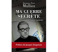 Ma guerre secrète: Résistance, pétainisme et presse clandestine
