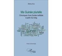 Ma Guinée plurielle Chroniques d'une Guinée ineffable à partir d'un blog - Alimou Sow - L'harmattan - broché - Récit