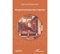 Edmond Desbonnet – Ma gymnastique des organes – L'Harmattan – Broché