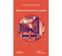 Ma gymnastique des organes - Edmond Desbonnet - L'harmattan - broché - Etude