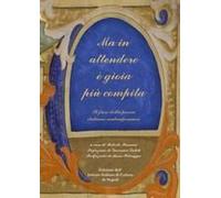 Ma In Attendere È Gioia Più Compita. Il Fiore Della Poesia Italiana Contemporanea