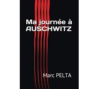 Ma journée à Auschwitz