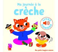 Ma journée à la crèche • 6 sons, 6 images, 6 puces • Livre Sonore dès 1 an