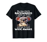 Ma journée commence à l'envers, je me réveille fatiguée, je vais au lit bien éveillée T-Shirt