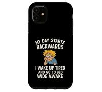 Ma journée Commence à recul, Je me réveille fatigué et Je Vais au lit éveillé Coque pour iPhone 11