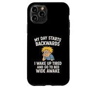 Ma journée Commence à recul, Je me réveille fatigué et Je Vais au lit éveillé Coque pour iPhone 11 Pro