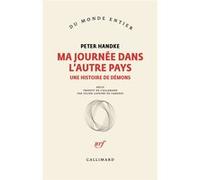 Ma journée dans l'autre pays Une histoire de démons - Peter Handke - Gallimard - broché - Roman
