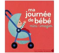 Elizabeth Bailey – Ma journée de bébé – Mini-imagier – Gallimard Jeunesse – Cartonné