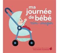 Elizabeth Bailey – Ma journée de bébé – Mini-imagier – Gallimard Jeunesse – Cartonné
