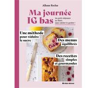 Ma journée IG bas Du petit-déjeuner au dîner, sans oublier le goûter ! - Albane Reclus - Albin Michel - broché - Guide