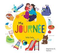 Ma journée Le matin, le midi, l'après-midi, le soir - Stéphanie G. Vachon - Petits Genies - cartonné - Document jeunesse