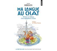 Ma langue au chat: Tortures et délices d’un anglophone à Paris