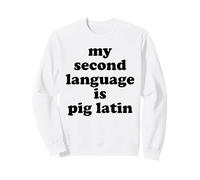 Ma Langue Seconde est Pig Latin Funny Old School des années 80 et 90 Sweatshirt