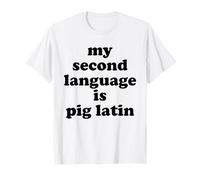 Ma Langue Seconde est Pig Latin Funny Old School des années 80 et 90 T-Shirt