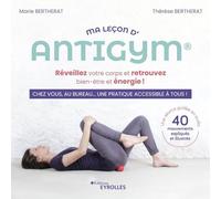 Ma leçon d'Antigym Marie Bertherat (Auteur), Thérèse Bertherat (Auteur)