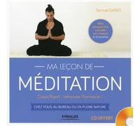 Ma leçon de méditation Corps/Esprit : retrouvez l'harmonie ! Chez vous, au bureau ou en pleine nature. Avec cd-rom. - Samuel Ganes - Eyrolles - broché - Guide
