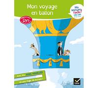 Ma lecture facile DYS CM1-CM2 : Mon voyage en ballon