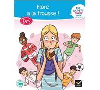 Ma lecture facile dys CM2-6e : Flore a la frousse ! Marco Overzee (Auteur), Evelyne Barge (Auteur)