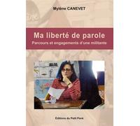 Ma liberté de parole Parcours et engagements d'une militante - Mylène Canevet - Du Petit Pave Eds - broché - Essai