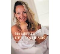 Ma liberté d'être qui je suis - Stéphanie Petit - Verone Eds - broché - Témoignage