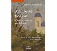 Ma Liberté Secrète - L'histoire Culturelle Vue De Russie