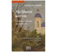Ma Liberté Secrète - L'histoire Culturelle Vue De Russie
