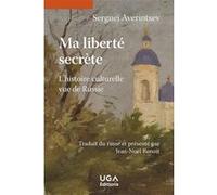 Ma liberté secrète Sergueï Averintsev (Auteur)