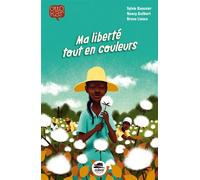 Ma liberte, tout en couleurs Fleur de coton, fleur de beauté - Sylvie Baussier - Oskar - broché - Roman cadet dès 6 ans