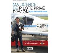 Ma licence de pilote privé d'avion Annie Lecomte-Monnier (Auteur)
