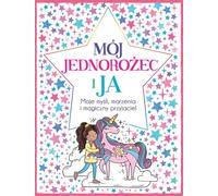 Ma licorne et moi Mes pensées, mes rêves et une amie magique