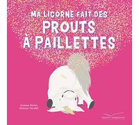 Ma licorne fait des prouts à paillettes