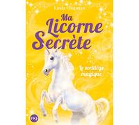Ma licorne secrète - tome 01 : Le sortilège magique