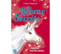 Ma licorne secrète - tome 04 : Surprise sous les étoiles