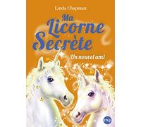 Ma licorne secrète - tome 06 : Un nouvel ami