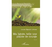 Ma lignée, telle une plante de courge: Récit
