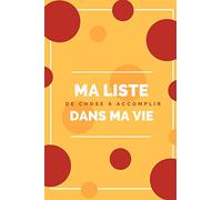 Ma liste de choses à accomplir dans ma vie: Bucket list | Liste de choses à accomplir dans sa vie | Carnet d'accomplissements personnels - Voyage - Expériences