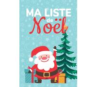 Ma Liste de Noël: En route pour le Pôle Nord ! Colle les Images de tes Jouets Préférés dans ce Cahier tout en Couleur et Complète la Lettre au Père ... du Père Noël et Timbres Magiques Inclus