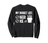 Ma liste de Seau: Boire drôle de Glace et de bière Sweatshirt