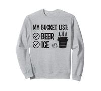 Ma liste de Seau: Boire drôle de Glace et de bière Sweatshirt