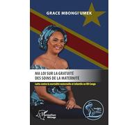 Ma loi sur la gratuité des soins de la maternité. Lutte contre la mortalité maternelle et infantile en RD Congo. - Grace Mbongi Umek - L'harmattan - broché - Essai