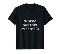 Ma lumière de Taco Check Vient de s'allumer. Il est Temps de Manger T-Shirt Graphique avec Valeur