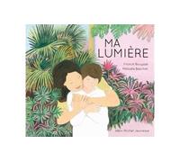 Ma lumière - Franck Bouysse - Albin Michel Jeunesse - relié - Album jeunesse