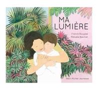 Ma lumière Franck Bouysse (Auteur), Mélodie Baschet (Illustration)