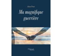Ma magnifique guerrière - Alain Prats - Baudelaire - broché - Témoignage
